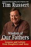 Widsom of Our Fathers: Lessons and Letters from Daughters and Sons