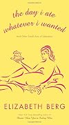 The Day I Ate Whatever I Wanted: And Other Small Acts of Liberation