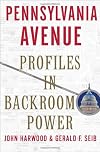 Pennsylvania Avenue: Profiles in Backroom Power