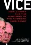 Vice: Dick Cheney and the Hijacking of the American Presidency