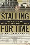 Stalling for Time : My Life as an FBI Hostage Negotiator