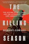 The Killing Season: The Autumn of 1914, Ypres, and the Afternoon That Cost Germany a War
