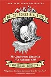 Blood, Bones, and Butter: The Inadvertent Education of a Reluctant Chef