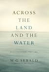 Across the Land and the Water: New and Selected Poems, 1964-2001