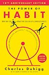 The Power of Habit: Why We Do What We Do, and How to Change
