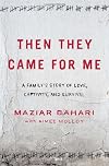 Then They Came for Me: A Family's Story of Love, Captivity, and Survival