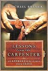 Lessons from the Carpenter: An Apprentice Learns from Jesus