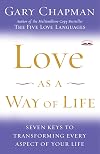 Love as a Way of Life: Seven Keys to Transforming Every Aspect of Your Life