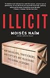 Illicit: How Smugglers, Traffickers, and Copycats are Hijacking the Global Economy