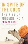 In Spite of the Gods: The Strange Rise of Modern India