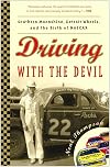 Driving with the Devil: Southern Moonshine, Detroit Wheels, and the Birth of NASCAR