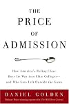 The Price of Admission: How America's Ruling Class Buys Its Way into Elite Colleges -- and Who Gets Left Outside the Gates