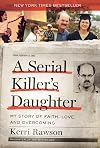 A Serial Killer's Daughter: My Story of Faith, Love, and Overcoming