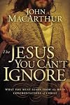 The Jesus You Can't Ignore: What You Must Learn from the Bold Confrontations of Christ