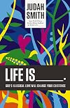 Life Is _____.: God's Illogical Love Will Change Your Existence