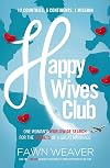 Happy Wives Club: One Woman's Worldwide Search for the Secrets of a Great Marriage