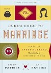 The Dude's Guide to Marriage: Ten Skills Every Husband Must Develop to Love His Wife Well