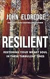 Resilient: Restoring Your Weary Soul in These Turbulent Times