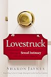 Lovestruck: Discovering God's Design for Romance, Marriage, and Sexual Intimacy from the Song of Solomon