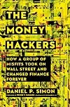 The Money Hackers: How a Group of Misfits Took on Wall Street and Changed Finance Forever