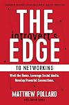 The Introvert’s Edge to Networking: Work the Room. Leverage Social Media. Develop Powerful Connections