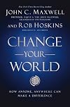Change Your World: How Anyone, Anywhere Can Make a Difference