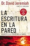 La escritura en la pared: Secretos de las profecías de Daniel (Spanish Edition)