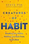 Creatures of Habit: Breaking the Habits Holding You Back from God's Best