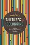 Cultures of Belonging: Building Inclusive Organizations that Last