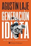 GeneraciΓ³n idiota: Una crΓtica al adolescentrismo (Spanish Edition)