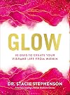 Glow: 90 Days to Create Your Vibrant Life from Within