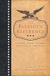 The Patriot's Reference: documents, Speeches, and Sermons that Compose the American Soul.