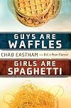Guys Are Waffles, Girls Are Spaghetti