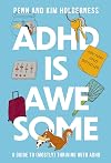 ADHD is Awesome: A Guide To (Mostly) Thriving With ADHD