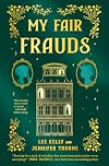 My Fair Frauds: A Novel