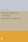 Industry influence in Federal regulatory agencies