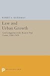 Law and urban growth : civil litigation in the Boston trial courts, 1880-1900