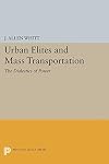 Urban Elites and Mass Transportation: The Dialectics of Power