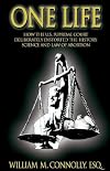 One Life: How the U.S. Supreme Court Deliberately Distorted the History, Science and Law of Abortion