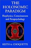 The Holonomic Paradigm: Biophysics, Consciousness and Parapsychology