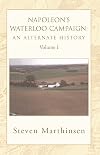 Napoleon's Waterloo Campaign: An Alternate History, Vol. 1
