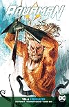 Aquaman (Rebirth) Vol. 6: Kingslayer