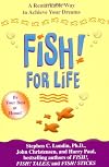 Fish! For Life: A Remarkable Way to Achieve Your Dreams