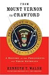 From Mount Vernon to Crawford: A History of the Presidents and Their Retreats