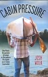 Cabin Pressure: One Man's Desperate Attempt to Recapture His Youth as a Camp Counselor