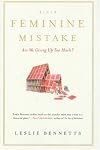 The Feminine Mistake: Are We Giving Up Too Much?