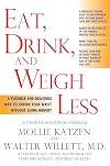 Eat, Drink, and Weigh Less: A Flexible and Delicious Way to Shrink Your Waist Without Going Hungry
