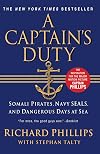 A Captain's Duty: Somali Pirates, Navy SEALS, and Dangerous Days at Sea