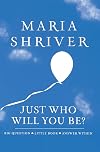Just Who Will You Be?: Big Question. Little Book. Answer Within. (ROUGHCUT)