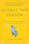 Science Fair Season: Twelve Kids, a Robot Named Scorch . . . and What It Takes to Win